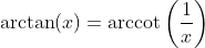 \arctan(x)=\text{arccot}\left(\frac{1}{x}\right)