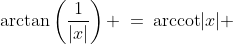 \arctan\left(\frac{1}{|x|}\right) \:=\:\text{arccot}|x| 