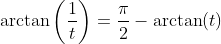 \arctan\left(\frac{1}{t}\right)=\frac{\pi}{2}-\arctan(t)