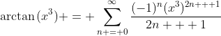 \arctan{(x^3)} = \sum_{n = 0}^{\infty}\frac{(-1)^n(x^3)^{2n + 1}}{2n + 1}