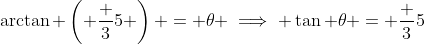 \arctan \left( \frac {3}{5} \right) = \theta \implies \tan \theta = \frac {3}{5}