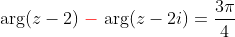 \arg(z-2)\mathrel{\color{red}-}\arg(z-2i)=\frac{3\pi}{4}