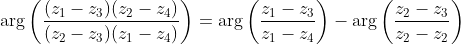 \arg\left(\frac{(z_1-z_3)(z_2-z_4)}{(z_2-z_3)(z_1-z_4)}\right)=\arg\left(\frac{z_1-z_3}{z_1-z_4}\right)-\arg\left(\frac{z_2-z_3}{z_2-z_2}\right)
