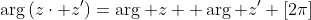 \arg\left(z\cdot z'\right)=\arg z +\arg z' \left[2\pi\right]