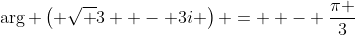 \arg \left( {\sqrt 3  - 3i} \right) =  - \frac{\pi }{3}