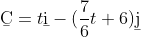 \b{C}=t\b{i}-(\frac{7}{6}t+6)\b{j}