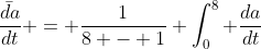 \bar{\frac{da}{dt}} = \frac{1}{8 - 1} \int_0^8 \frac{da}{dt}~dt
