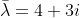 \bar{\lambda}=4+3i