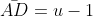 \bar{AD}=u-1