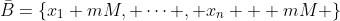 \bar{B}=\{x_1+mM, \cdots , x_n + mM \}