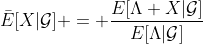 \bar{E}[X|\mathcal{G}] = \frac{E[\Lambda X|\mathcal{G}]}{E[\Lambda|\mathcal{G}]}
