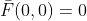\bar{F}(0,0)=0