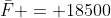 \bar{F} = 18500~N