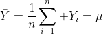 \bar{Y}=\dfrac{1}{n}\sum_{i=1}^n Y_i=\mu