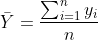 \bar{Y}=\frac{\sum_{i=1}^{n}y_i}{n}