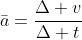 \bar{a}=\frac{\Delta v}{\Delta t}