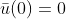 \bar{u}(0)=0