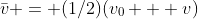 \bar{v} = (1/2)(v_0 + v)