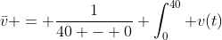\bar{v} = \frac{1}{40 - 0} \int_0^{40} v(t)~dt