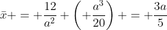\bar{x} = \frac{12}{a^2} \left( \frac{a^3}{20}\right) = \frac{3a}{5}