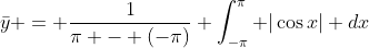 \bar{y} = \frac{1}{\pi - (-\pi)} \int_{-\pi}^{\pi} |\cos{x}| dx