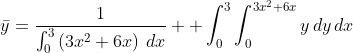 \bar{y}=\frac{1}{\int_0^3\left(3x^2+6x\right)\,dx}  \int_0^3\int_0^{3x^2+6x}y\,dy\,dx