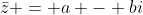 \bar{z} = a - bi