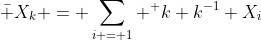 \bar X_k = \sum_{i = 1} ^ k k^{-1} X_i