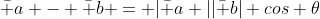 \bar a - \bar b = |\bar a ||\bar b| cos \theta