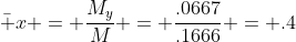 \bar x = \frac{M_y}{M} = \frac{.0667}{.1666} = .4