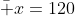 \bar x=120