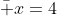 \bar x=4
