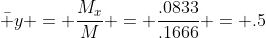 \bar y = \frac{M_x}{M} = \frac{.0833}{.1666} = .5