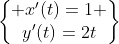 \begin{Bmatrix} x'(t)=1 \\y'(t)=2t\end{matrix}