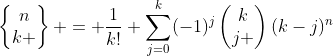 \begin{Bmatrix}n\\k \end{Bmatrix} = \frac{1}{k!} \sum_{j=0}^{k}(-1)^{j}\begin{pmatrix}k\\j \end{pmatrix}(k-j)^{n}