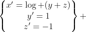 \begin{Bmatrix}x'=\log (y+z)\\y'=1\\z'=-1\end{matrix} 