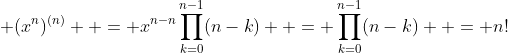 \begin{aligned}\displaystyle (x^n)^{(n)}  = x^{n-n}\prod_{k=0}^{n-1}(n-k)  = \prod_{k=0}^{n-1}(n-k)  = n!\end{aligned}