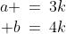 \begin{array}{c}a \:=\:3k\\ b\:=\:4k\end{array}