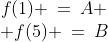\begin{array}{c}f(1) \:=\:A \\ f(5) \:=\:B\end{array}
