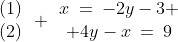 A)\;\begin{array}{cc}(1)\\(2)\end{array} \begin{array}{cc}x\:=\:-2y-3 \\ 4y-x\:=\:9\end{array}