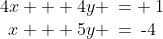 \begin{array}{cc}4x + 4y \:= \:1\\x + 5y \:=\:\text{-}4\end{array}