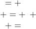 \begin{array}{ccc}= \\ = \\ =\end{array} 