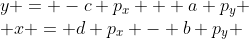 \begin{array}{l}y = -c p_x + a p_y \\ x = d p_x - b p_y \end{array}