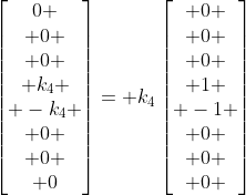 \begin{bmatrix}0 \\ 0 \\ 0 \\ k_4 \\ -k_4 \\ 0 \\ 0 \\ 0\end{bmatrix}= k_4\begin{bmatrix} 0 \\ 0 \\ 0 \\ 1 \\ -1 \\ 0 \\ 0 \\ 0 \end{bmatrix}