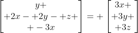 \begin{bmatrix}y \\ 2x- 2y- z \\ -3x\end{bmatrix}= \begin{bmatrix}3x \\ 3y \\ 3z\end{bmatrix}