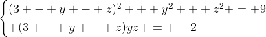 \begin{cases}(3 - y - z)^2 + y^2 + z^2 = 9\\ (3 - y - z)yz = -2\end{cases}