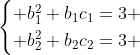 \begin{cases} b_1^2+b_1c_1=3 \\ b_2^2+b_2c_2=3 \end{cases}