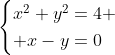 \begin{cases}x^2+y^2=4 \\ x-y=0\end{cases}