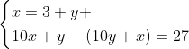 \begin{cases}x=3+y \\10x+y-(10y+x)=27\end{cases}