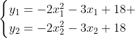 \begin{cases}y_1=-2x^2_1-3x_1+18 \\y_2=-2x^2_2-3x_2+18\end{cases}